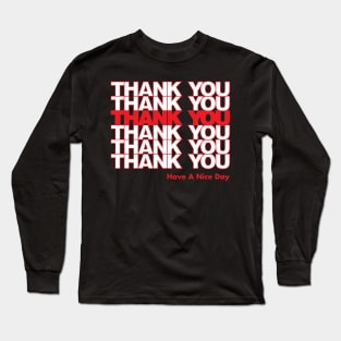 Thank You have a nice day Bag Long Sleeve T-Shirt